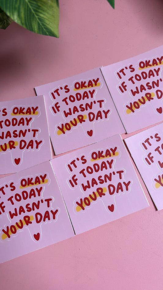 “It’s Okay If Today Wasn’t Your Day” Sticker