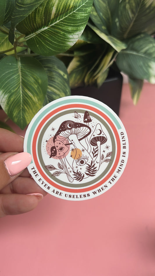 “The Eyes Are Useless When the Mind Is Blind” Mushroom Sticker