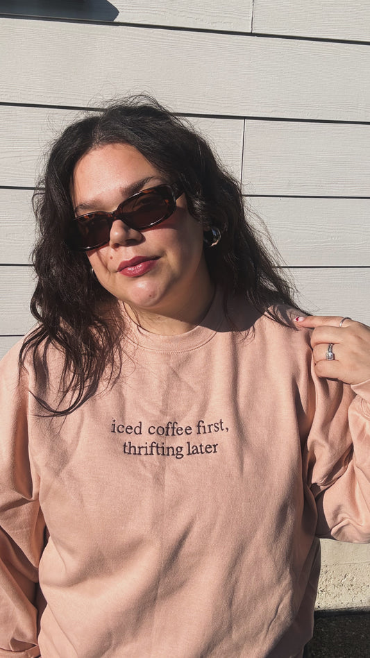 Iced Coffee First Thrifting Later Embroidered Crewneck Sweatshirt