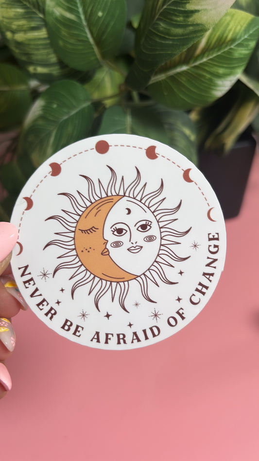 “Never Be Afraid of Change” Sun & Moon Sticker