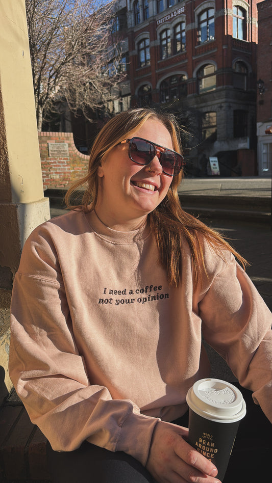 I Need A Coffee Not Your Opinion Embroidered Crewneck Sweatshirt