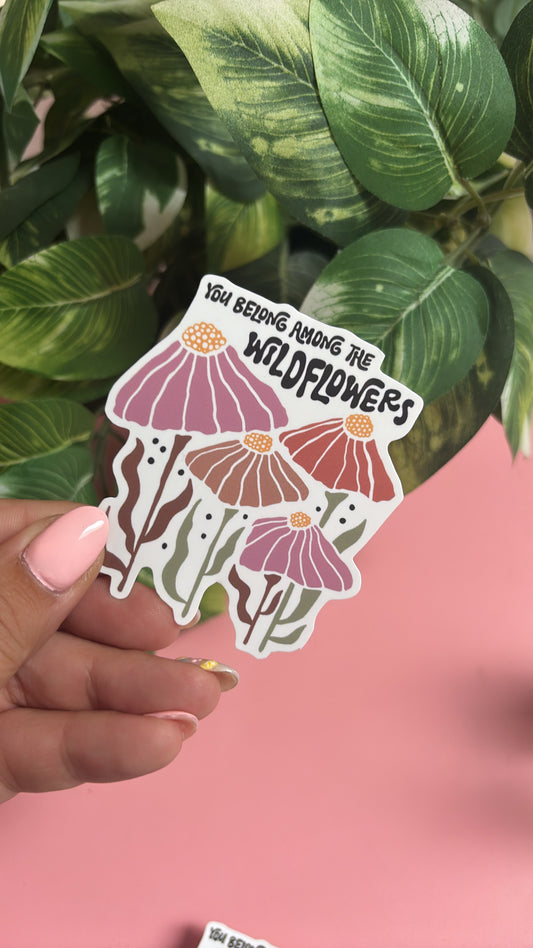 “You Belong Among the Wildflowers” Sticker